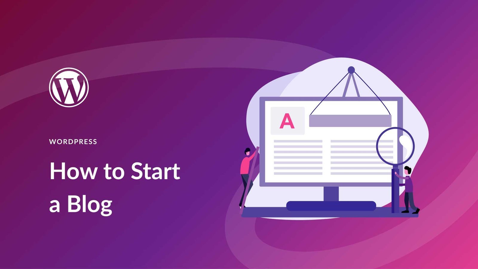 How to Start a Blog on WordPress (Step-by-Step Guide)